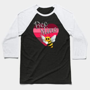 Bee Mine - Bee My Valentine Baseball T-Shirt